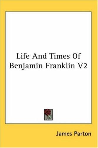 Life And Times Of Benjamin Franklin V2
