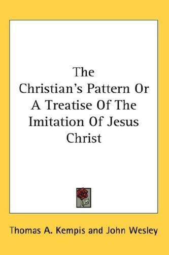 The Christian's Pattern Or A Treatise Of The Imitation Of Jesus Christ