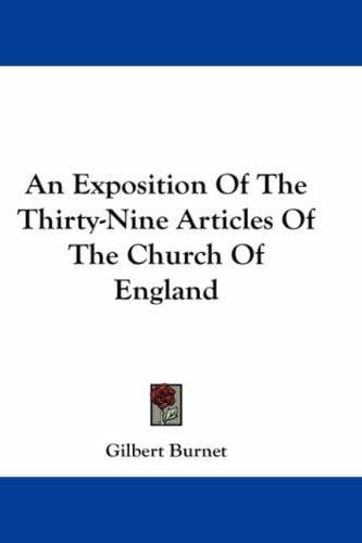 An Exposition Of The Thirty-Nine Articles Of The Church Of England