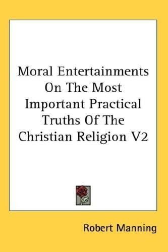 Moral Entertainments On The Most Important Practical Truths Of The Christian Religion V2
