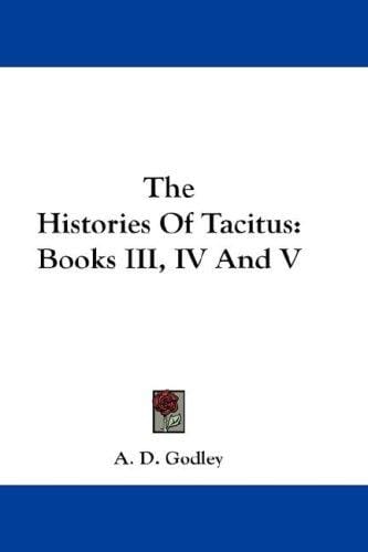 The Histories Of Tacitus: Books III, IV And V