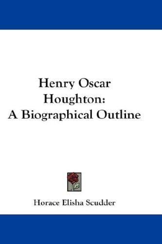 Henry Oscar Houghton: A Biographical Outline