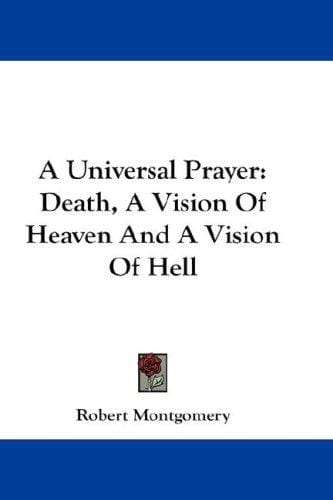 A Universal Prayer: Death, A Vision Of Heaven And A Vision Of Hell