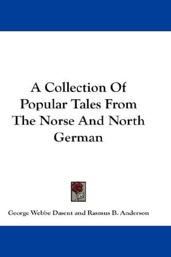 A Collection Of Popular Tales From The Norse And North German