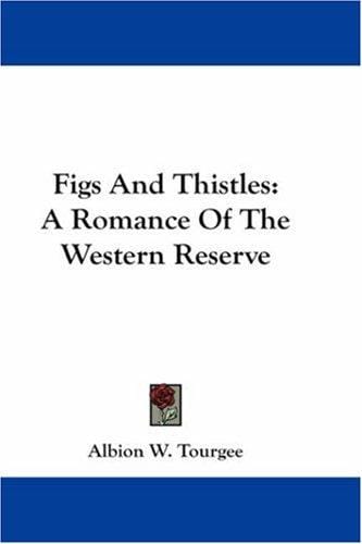 Figs And Thistles: A Romance Of The Western Reserve