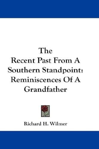 The Recent Past From A Southern Standpoint: Reminiscences Of A Grandfather