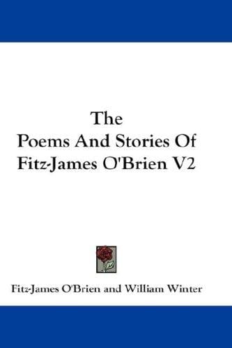 The Poems And Stories Of Fitz-James O'Brien V2
