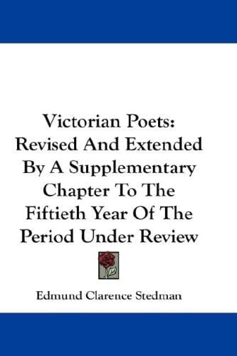 Victorian Poets: Revised And Extended By A Supplementary Chapter To The Fiftieth Year Of The Period Under Review