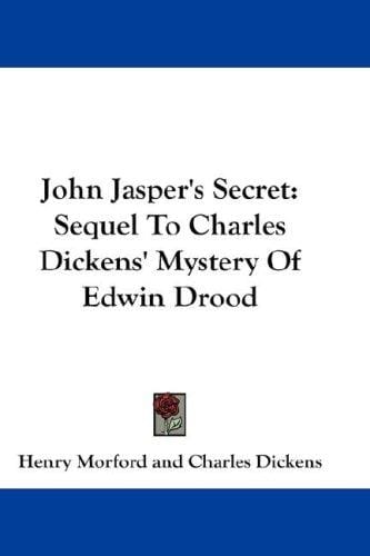 John Jasper's Secret: Sequel To Charles Dickens' Mystery Of Edwin Drood