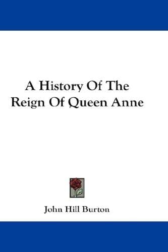 A History Of The Reign Of Queen Anne