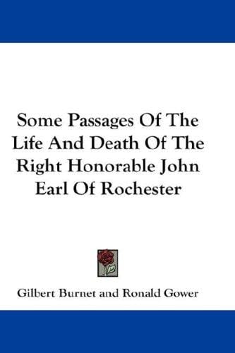 Some Passages Of The Life And Death Of The Right Honorable John Earl Of Rochester