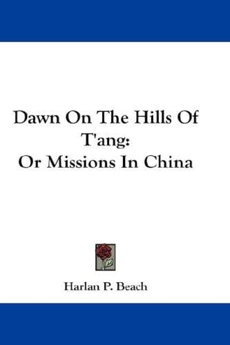 Dawn On The Hills Of T'ang: Or Missions In China