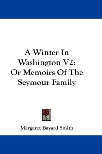A Winter In Washington V2: Or Memoirs Of The Seymour Family
