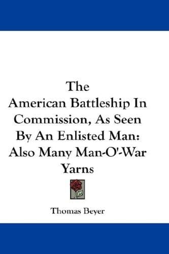 The American Battleship In Commission, As Seen By An Enlisted Man: Also Many Man-O'-War Yarns