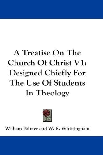 A Treatise On The Church Of Christ V1: Designed Chiefly For The Use Of Students In Theology