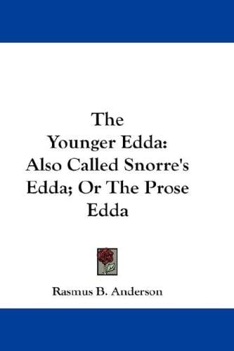 The Younger Edda: Also Called Snorre's Edda; Or The Prose Edda