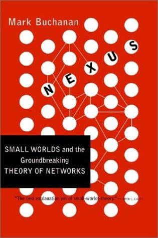 Nexus: Small Worlds and the Groundbreaking Theory of Networks