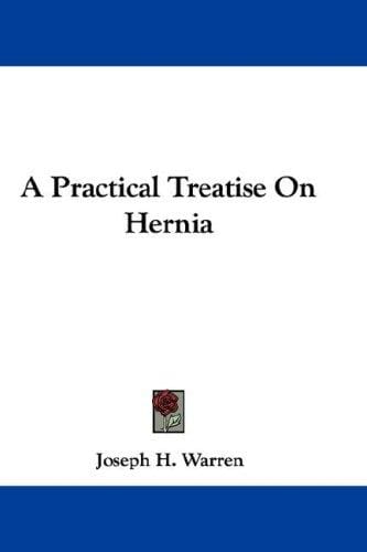 A Practical Treatise On Hernia