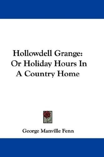 Hollowdell Grange: Or Holiday Hours In A Country Home