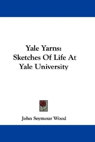 Yale Yarns: Sketches Of Life At Yale University