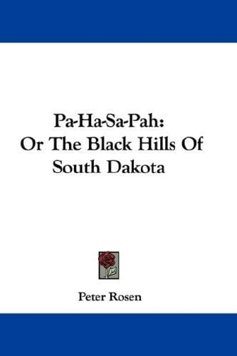 Pa-Ha-Sa-Pah: Or The Black Hills Of South Dakota