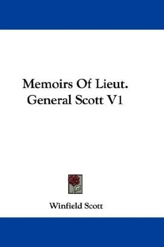 Memoirs Of Lieut. General Scott V1