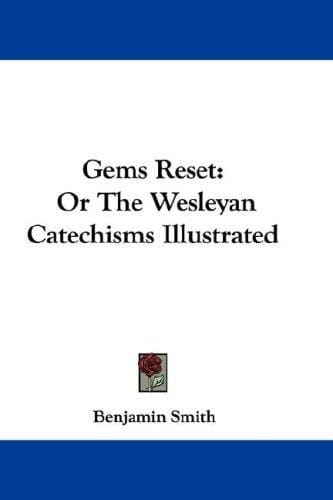 Gems Reset: Or The Wesleyan Catechisms Illustrated