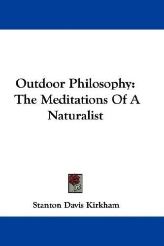 Outdoor Philosophy: The Meditations Of A Naturalist