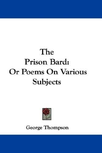 The Prison Bard: Or Poems On Various Subjects