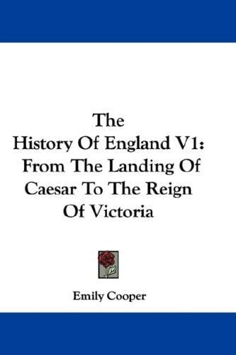 The History Of England V1: From The Landing Of Caesar To The Reign Of Victoria