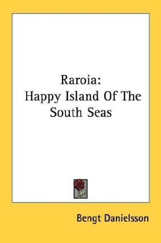 Raroia: Happy Island Of The South Seas