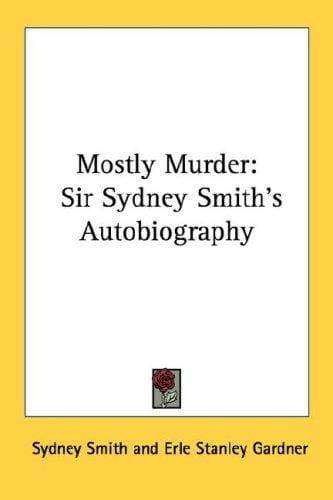 Mostly Murder: Sir Sydney Smith's Autobiography