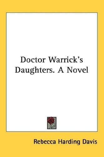 Doctor Warrick's Daughters. A Novel