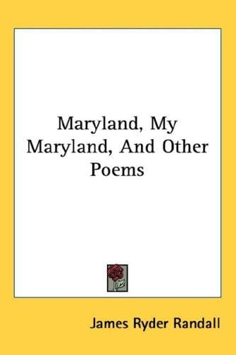 Maryland, My Maryland, And Other Poems