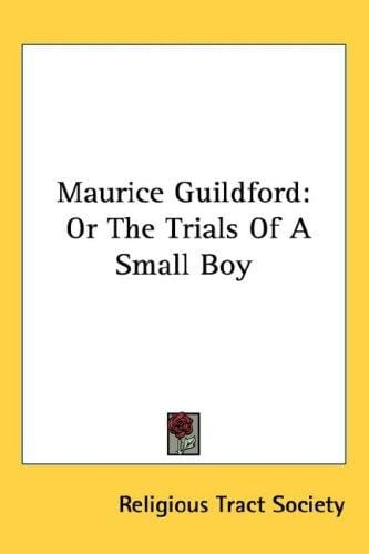 Maurice Guildford: Or The Trials Of A Small Boy