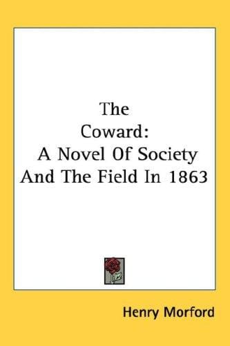 The Coward: A Novel Of Society And The Field In 1863