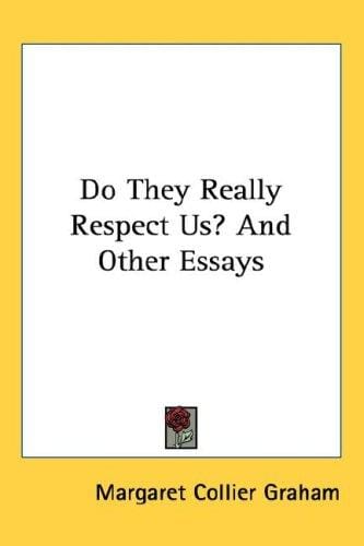Do They Really Respect Us? And Other Essays