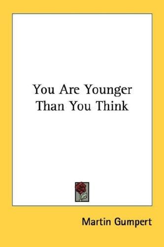 You Are Younger Than You Think