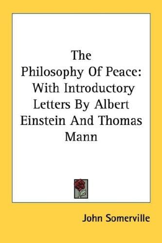 The Philosophy Of Peace: With Introductory Letters By Albert Einstein And Thomas Mann