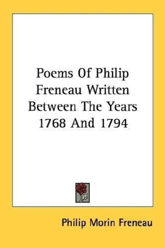 Poems Of Philip Freneau Written Between The Years 1768 And 1794