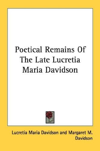 Poetical Remains Of The Late Lucretia Maria Davidson