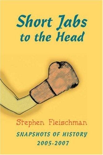Short Jabs to the Head: Snapshots of History </br>2005-2007