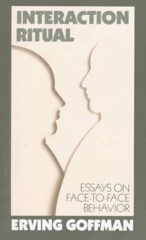 Interaction ritual: essays on face-to-face behavior