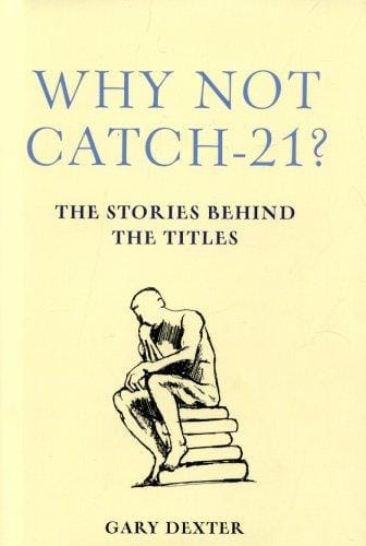 Why Not Catch 21?: The Stories Behind the Titles