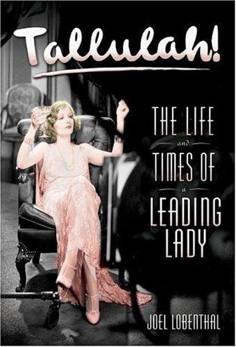 Tallulah: the life and times of a leading lady
