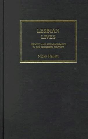 Lesbian Lives: Identity and Autobiography in the Twentieth Century