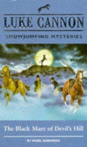 The Black Mare of Devil's Hill (Luke Cannon Showjumping Mysteries)