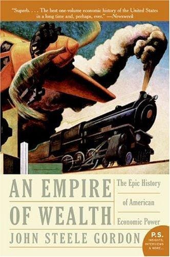 Empire of Wealth: The Epic History of American Economic Power (P.S.)