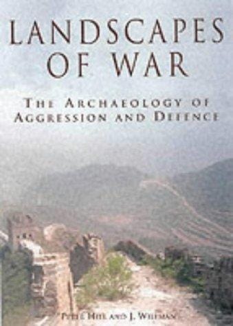 Landscapes of War: The Archaeology of Aggression and Defence
