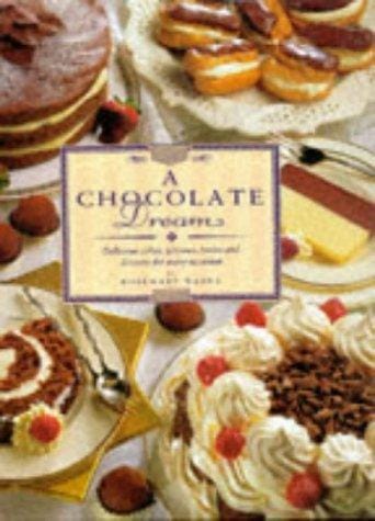 A Chocolate Dream: Delicious Cakes, Gateaux, Tortes and Desserts for every occasion